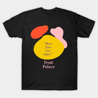 More fruit less sugar T-Shirt